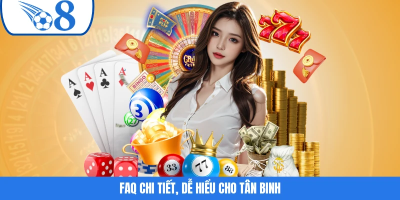 FAQ chi tiết, dễ hiểu cho tân binh