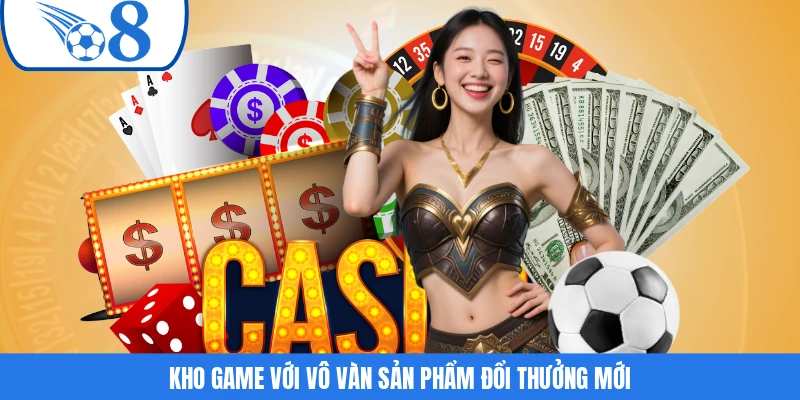 Kho game với vô vàn sản phẩm đổi thưởng mới